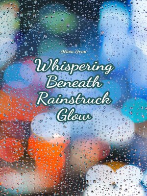 cover image of Whispering Beneath Rainstruck Glow